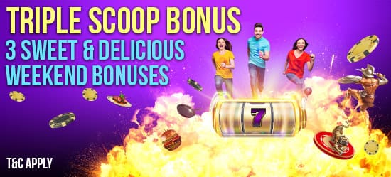 Triple Scoop Bonus